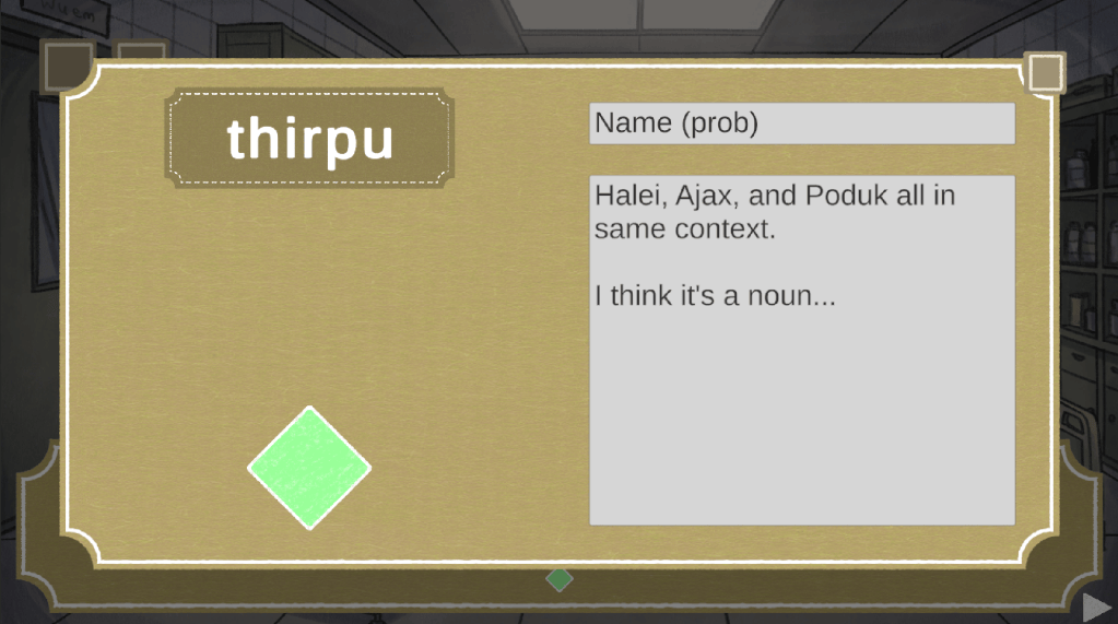 Word: thirpu. Visual Representation: Green Diamond. Translation: Name (prob). Additional Notes: Halei, Ajax, and Poduk all in same context. I think it's a noun...